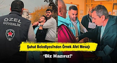 Şuhut Belediyesi'nden Örnek Afet Mesajı: Biz Hazırız!