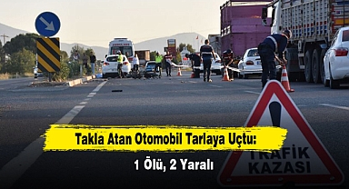 Takla Atan Otomobil Tarlaya Uçtu: 1 Ölü, 2 Yaralı