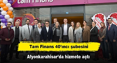 Tam Finans 40'ıncı şubesini Afyonkarahisar'da hizmete açtı