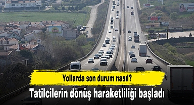 Tatilcilerin dönüş haraketliliği başladı