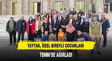 TAYTAK, ÖZEL BİREYLİ ÇOCUKLARI TBMM'DE AĞIRLADI