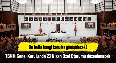 TBMM Genel Kurulu'nda 23 Nisan Özel Oturumu düzenlenecek