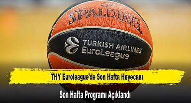 THY Euroleague’de Son Hafta Heyecanı