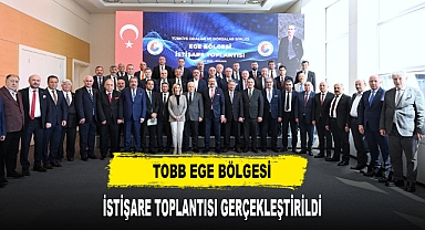 TOBB Ege Bölgesi İstişare Toplantısı Gerçekleştirildi