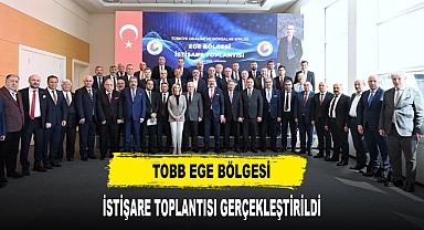 TOBB Ege Bölgesi İstişare Toplantısı Gerçekleştirildi