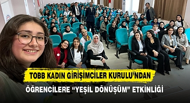 TOBB Kadın Girişimciler Kurulu’ndan Öğrencilere “Yeşil Dönüşüm” Etkinliği