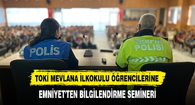 TOKİ MEVLANA İLKOKULU ÖĞRENCİLERİNE EMNİYET'TEN BİLGİLENDİRME SEMİNERİ