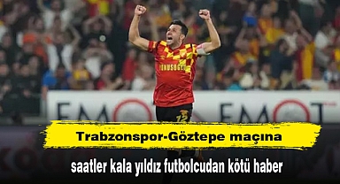 Trabzonspor-Göztepe maçına saatler kala yıldız futbolcudan kötü haber