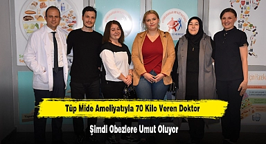 Tüp Mide Ameliyatıyla 70 Kilo Veren Doktor Şimdi Obezlere Umut Oluyor