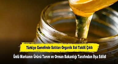 Türkiye Genelinde Satılan Organik Bal Taklit Çıktı! Ünlü Markanın Ürünü Tarım ve Orman Bakanlığı Tarafından İfşa Edildi