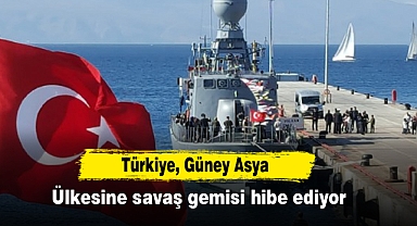 Türkiye, güney Asya ülkesine savaş gemisi hibe ediyor