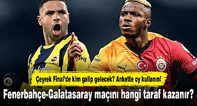 Türkiye Kupası Çeyrek Finalde Fenerbahçe-Galatasaray Maçını Hangi Ekip Kazanır?
