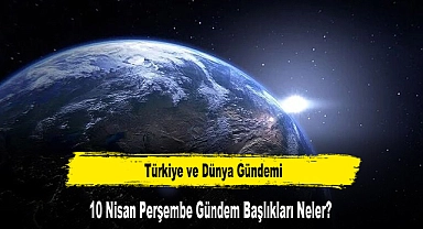 Türkiye ve Dünya Gündemi