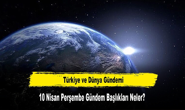 Türkiye ve Dünya Gündemi