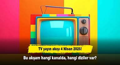 TV yayın akışı 4 Nisan 2025! Bu akşam hangi kanalda, hangi diziler var?