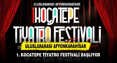 Uluslararası Afyonkarahisar 1. Kocatepe Tiyatro Festivali Başlıyor