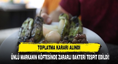 Ünlü Markanın Köftesinde Zararlı Bakteri Tespit Edildi, Toplatma Kararı Alındı