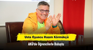 USTA OYUNCU HAZIM KÖRMÜKÇÜ AKÜ'DE ÖĞRENCİLERLE BULUŞTU