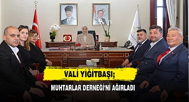 Vali Yiğitbaşı, Muhtarlar Derneği'ni Ağırladı