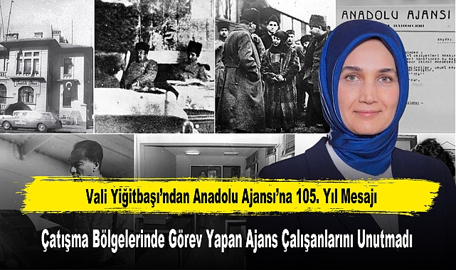 Vali Yiğitbaşı’ndan Anadolu Ajansı’na 105. Yıl Mesajı