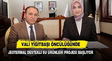 Vali Yiğitbaşı Öncülüğünde Jeotermal Destekli Su Ürünleri Projesi Başlıyor