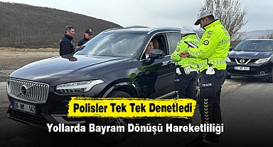 Yollarda Bayram Dönüşü Hareketliliği: Polisler Tek Tek Denetledi
