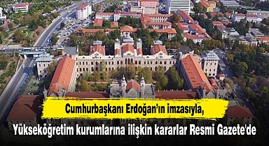 Yükseköğretim kurumlarına ilişkin kararlar Resmi Gazete'de