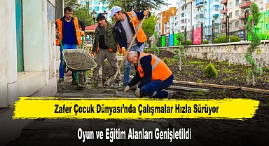 Zafer Çocuk Dünyası’nda Çalışmalar Hızla Sürüyor