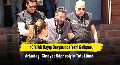 10 Yıllık Kayıp Dosyasında Yeni Gelişme