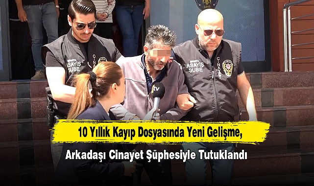 10 Yıllık Kayıp Dosyasında Yeni Gelişme