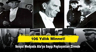 106 Yıllık Minnet! Sosyal Medyada Ata’ya Saygı Paylaşımları Zirvede