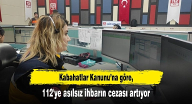 112'ye asılsız ihbarın cezası artıyor