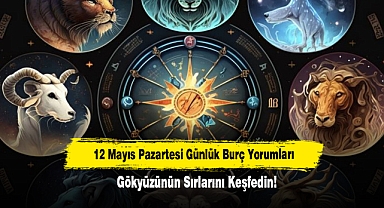 12 Mayıs Pazartesi Günlük Burç Yorumları: Gökyüzünün Sırlarını Keşfedin!