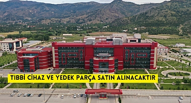 TIBBİ CİHAZ VE YEDEK PARÇA SATIN ALINACAKTIR