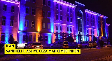 İLAN SANDIKLI 1. ASLİYE CEZA MAHKEMESİ’NDEN