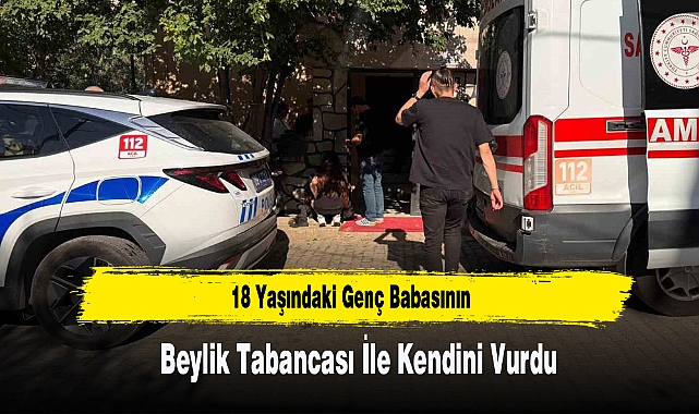 18 Yaşındaki Genç Babasının Beylik Tabancası İle Kendini Vurdu