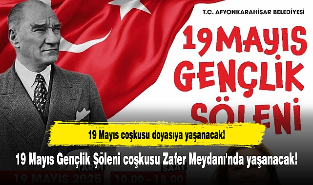 19 Mayıs Gençlik Şöleni coşkusu Zafer Meydanı'nda yaşanacak!
