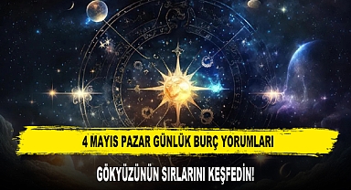 4 MAYIS PAZAR GÜNLÜK BURÇ YORUMLARI
