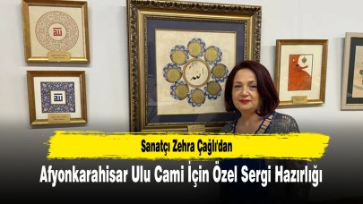 Sanatçı Zehra Çağlı'dan Afyonkarahisar Ulu Cami İçin Özel Sergi Hazırlığı