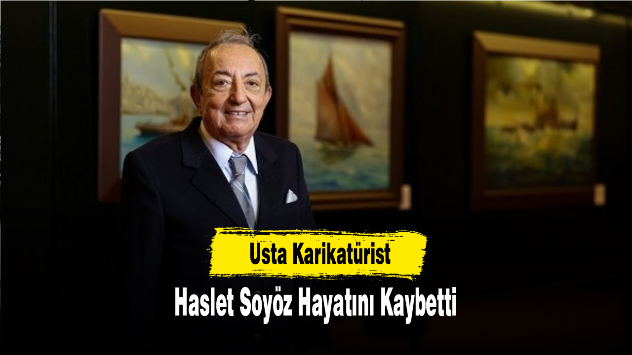 Usta Karikatürist Haslet Soyöz Hayatını Kaybetti