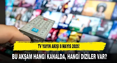 8 Mayıs 2025 Perşembe TV Yayın Akışı