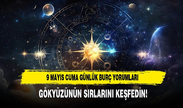 9 mayıs cuma günlük burç yorumları