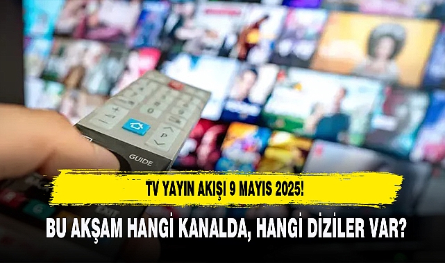 9 mayıs cuma tv yayın akışı