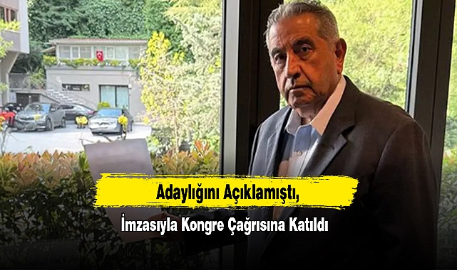 Adaylığını Açıklamıştı, İmzasıyla Kongre Çağrısına Katıldı