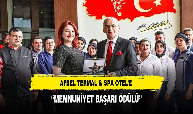 AFBEL TERMAL &amp; SPA OTEL'E “MEMNUNİYET BAŞARI ÖDÜLÜ”