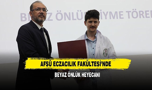 AFSÜ Eczacılık Fakültesi’nde Beyaz Önlük Heyecanı