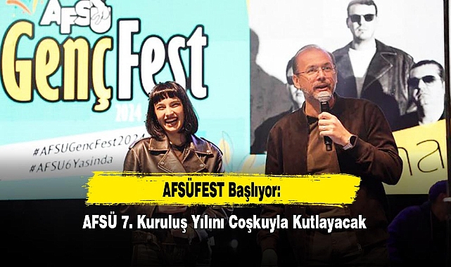 AFSÜFEST Başlıyor: AFSÜ 7. Kuruluş Yılını Coşkuyla Kutlayacak