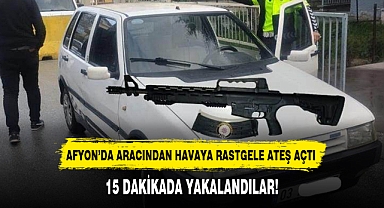 AFYON’DA ARACINDAN HAVAYA RASTGELE ATEŞ AÇTI! 