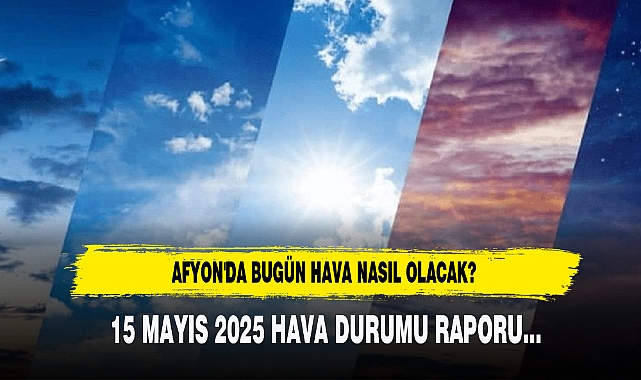 AFYON'DA BUGÜN HAVA NASIL OLACAK?