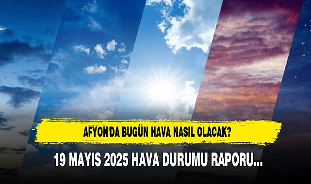 AFYON'DA BUGÜN HAVA NASIL OLACAK?